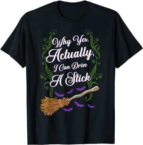 Women Why Yes I Can Drive A Stick Funny Halloween Witch T-Shirt PNG File