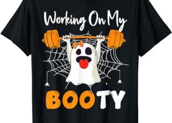 Working On My Booty Ghost Boo Gym Spooky Funny Halloween T-Shirt PNG File