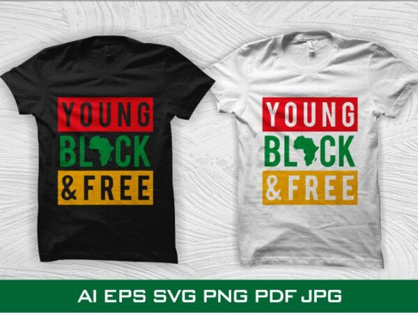 Young black and free t shirt design, juneteenth svg – black history month t shirt design – black african american svg – queen svg, black queen svg, freedom day t