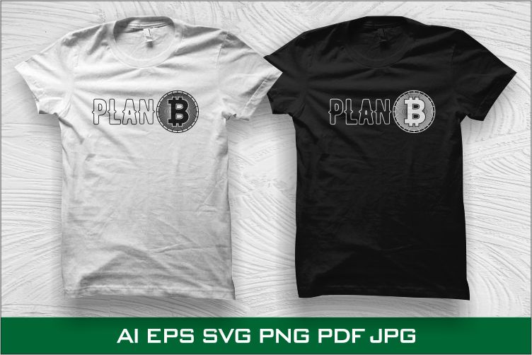 Plan B Bitcoin t shirt design, Cryptocurrency, Bitcoin svg, Bit coin png, Bitcoin t shirt design for sale