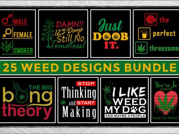 Weed t shirt design bundle, cannabis svg, weed svg, cannabis t shirt design bundle, marijuana svg bundle, funny weed t shirt design, cannabis t shirt design,funny cannabis t shirt design,