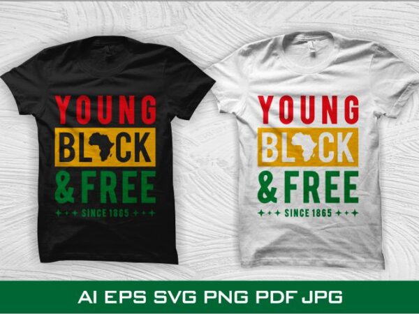 Young black and free t shirt design, juneteenth svg, juneteenth png, juneteenth free-ish 1865 shirt design, black history month t shirt design, black african american svg, queen svg, black queen