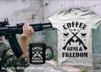 Coffee guns and freedom, 2nd amendment quotes, 2nd amendment t-shirt design for sale