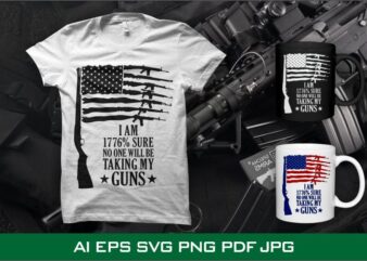 Iam 1776 sure t-shirt design, 2nd amendment t-shirt design, american flag guns shirt design, 2nd amendment svg, us flag guns illustration, 4