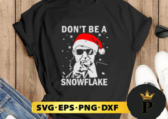 dont be a snowflake santa trump 2024 SVG, Merry Christmas SVG, Xmas SVG PNG DXF EPS