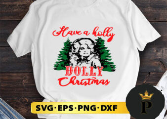 have a holly dolly christmas SVG, Merry Christmas SVG, Xmas SVG PNG DXF EPS