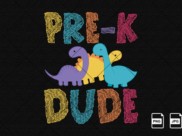 Pre-k dude dinosaur back to school shirt print template kindergarten graduation first day of school shirt design
