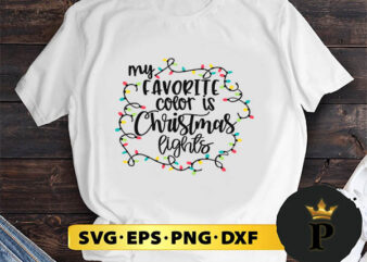 my favorite color is christmas lights SVG, Merry Christmas SVG, Xmas SVG PNG DXF EPS t shirt designs for sale
