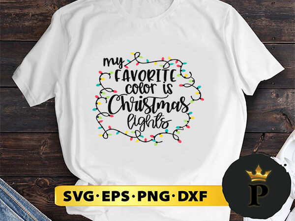 My favorite color is christmas lights svg, merry christmas svg, xmas svg png dxf eps t shirt designs for sale