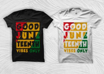 Good juneteenth vibes only svg, Black woman svg, black history month svg, black african american svg, freedom day t shirt design, american black freedom t shirt design, black girl magic