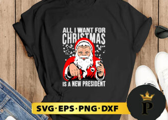 santa claus all i want for christmas SVG, Merry Christmas SVG, Xmas SVG PNG DXF EPS t shirt template vector