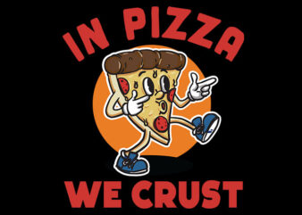 in pizza we crust t shirt design for sale