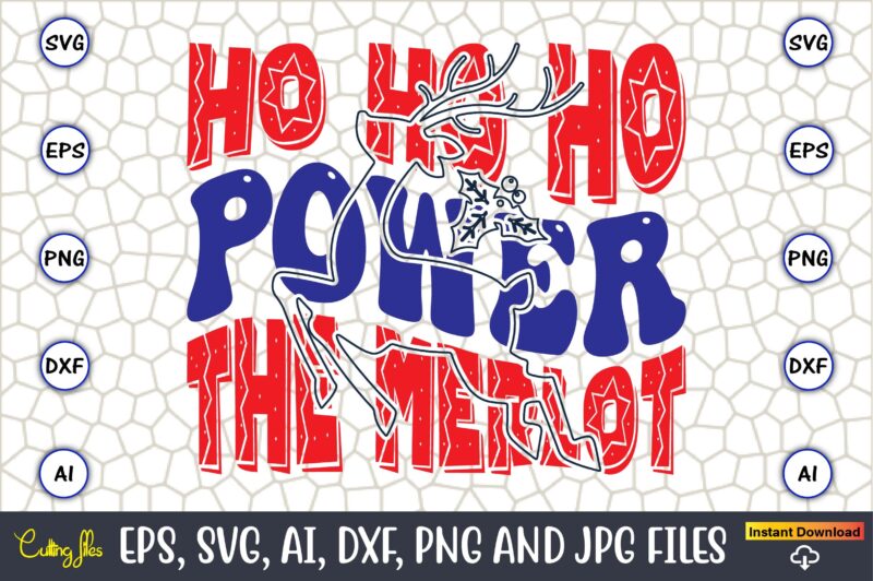 Ho Ho Ho Power The Merlot,Christmas,Ugly Sweater design,Ugly Sweater design Christmas, Christmas svg, Christmas Sweater, Christmas design, C