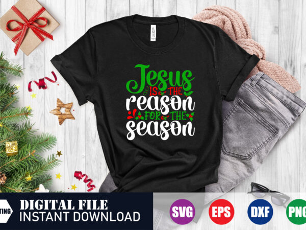 Jesus is the reason for the season svg design, the reason for the season svg, jesus, tshirts, festive season, happy holidays, christmas