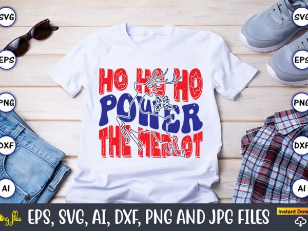 Ho ho ho power the merlot,christmas,ugly sweater design,ugly sweater design christmas, christmas svg, christmas sweater, christmas design, c