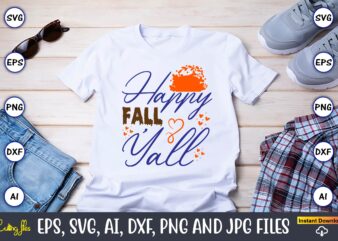 Happy Fall Y’all,Thanksgiving day, Thanksgiving SVG, Thanksgiving, Thanksgiving t-shirt, Thanksgiving svg design, Thanksgiving t-shirt desig