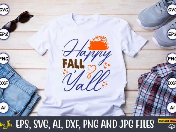 Happy fall y’all,thanksgiving day, thanksgiving svg, thanksgiving, thanksgiving t-shirt, thanksgiving svg design, thanksgiving t-shirt desig