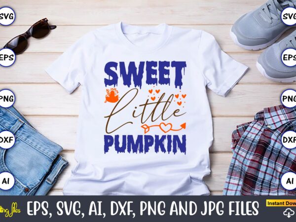 Sweet little pumpkin,thanksgiving day, thanksgiving svg, thanksgiving, thanksgiving t-shirt, thanksgiving svg design, thanksgiving t-shirt d