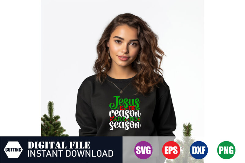 Jesus is the reason for the season Svg Design, the reason for the season Svg, Jesus, Tshirts, Festive Season, Happy Holidays, Christmas