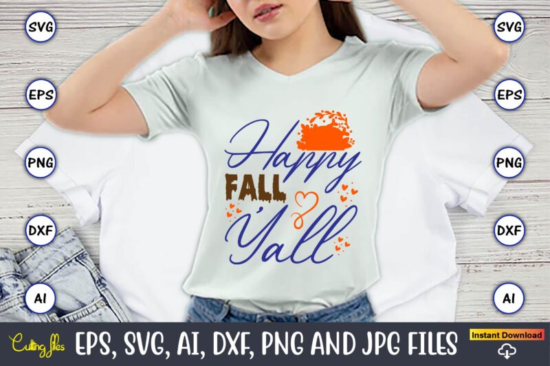 Happy Fall Y’all,Thanksgiving day, Thanksgiving SVG, Thanksgiving, Thanksgiving t-shirt, Thanksgiving svg design, Thanksgiving t-shirt desig