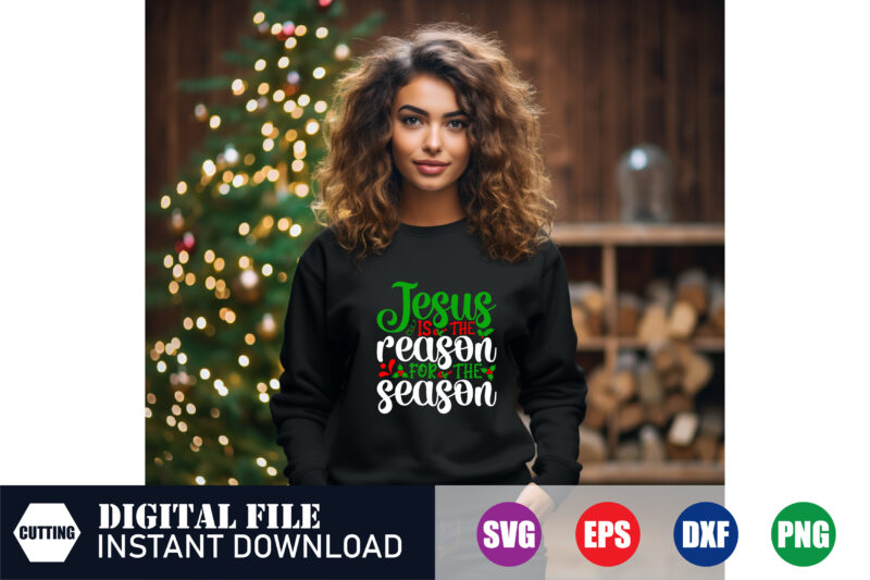 Jesus is the reason for the season Svg Design, the reason for the season Svg, Jesus, Tshirts, Festive Season, Happy Holidays, Christmas