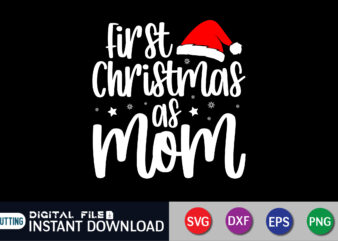 First Christmas as Mom Svg shirt