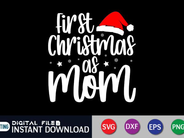 First christmas as mom svg shirt t shirt graphic design