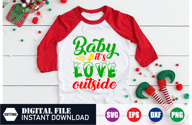 Baby It’s love outside T-shirt, Baby Svg, Funny Svg, Funny T-shirt, crafts file, t-shirts, t-shirts women’s, shirts, womens tops