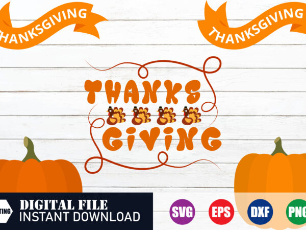 Thanksgiving , thanksgiving svg, thanksgiving shirt, thanksgiving 2023, thankful, thanksgiving vector, funny t-shirt, blessed, crafts file