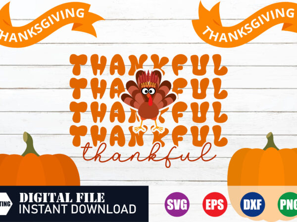 Thankful, thanksgiving design, thanksgiving svg, funny t-shirt, thanksgiving 2023, thanksgiving, cut file, blessed, happy thanksgiving