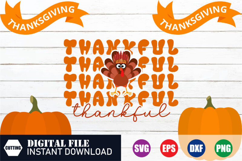 Thankful, Thanksgiving Design, Thanksgiving Svg, Funny T-shirt, Thanksgiving 2023, Thanksgiving, Cut file, Blessed, happy thanksgiving