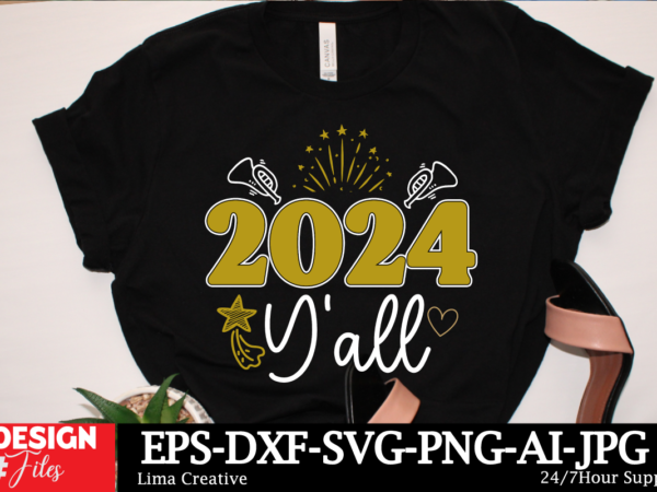 2024 y’all svg cut file , new year t-shirt design