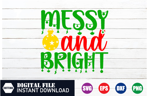 Messy and Bright SVG, messy svg, Bright SVG, christmas quotes shirt, merry christmas 2023 shirt, christmas cut file, christmas svg