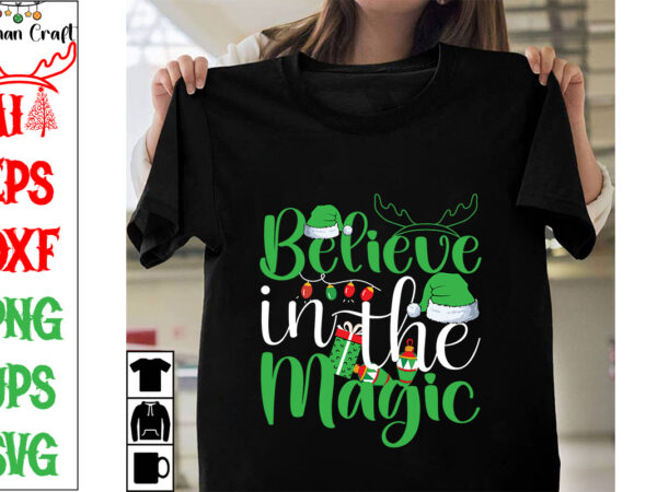 Believe in the magic svg cut file ,believe in the magic t-shirt design ,believe in the magic vector design ,christmas .