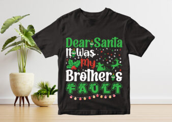 Dear Santa It Was My Brother’s Fault T-shirt Design ,Dear Santa It Was My Brother’s Fault T-shirt Design ,Dear Santa It Was My Brother’s