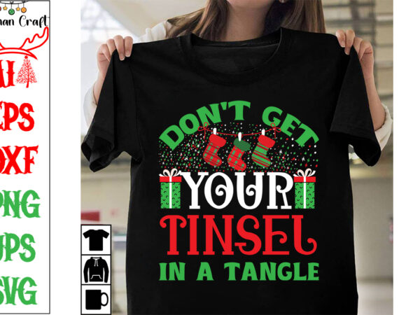 Don’t get your tinsel in a tangle svg cut file, don’t get your tinsel in a tangle t-shirt design, don’t get your tinsel in a tangle vector