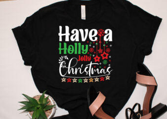 Have A Holly Jolly Christmas SVG Cut File, Have A Holly Jolly Christmas T-shirt Design, Have A Holly Jolly Christmas Vector Design .