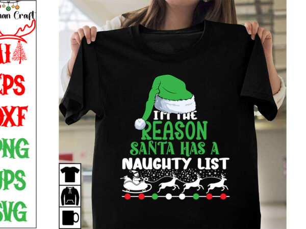 I’m the reason santa has a naughty list svg cut file, i’m the reason santa has a naughty list t-shirt design, christmas day.