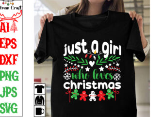 Just a Girl Who Loves Christmas SVG Cut File, Just a Girl Who Loves Christmas T-shirt Design, Just a Girl Who Loves Christmas Vector D