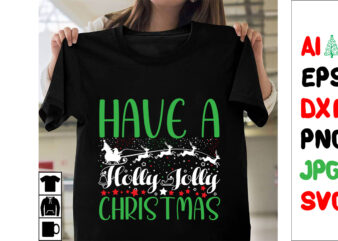 Have a Holly Jolly Christmas SVG Cut File , Have a Holly Jolly Christmas T-shirt Design , Have a Holly Jolly Christmas Vector Design ,