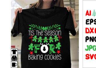 Tis The Season For Baking Cookies SVG Cut File ,Tis The Season For Baking Cookies T-shirt Design , Tis The Season For Baking Cookies .
