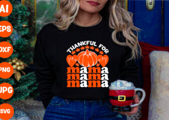 Thankful For My Mama SVG Cut File , Thankful For My Mama T-shirt Design , Thanksgiving.