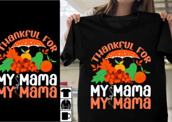 Thankful For My Mama SVG Cut File , Thankful For My Mama T-shirt Design , Thanksgiving.