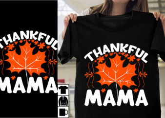 Thankful Mama SVG Cut File , Thankful Mama T-shirt design , Thanksgiving.