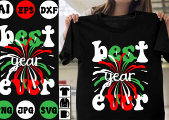 best year ever SVG Cut File , best year ever T-shirt Design , New Year 2024 .