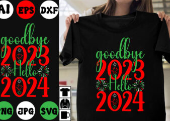 goodbye 2023 Hello 2024 SVG Cut File , goodbye 2023 Hello 2024 T-shirt Design ,goodbye 2023 Hello 2024 Vector Design , New Year Design .