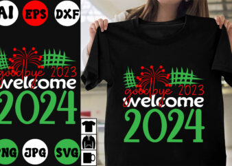 goodbye 2023 welcome 2024 T-shirt Design ,goodbye 2023 welcome 2024 SVG Cut File, goodbye 2023 welcome 2024 Vector Design , New Year Best .