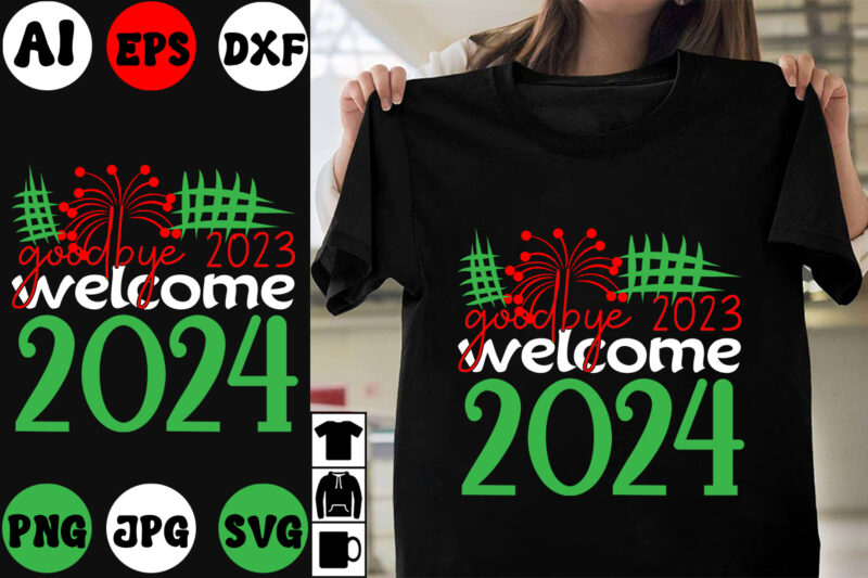 goodbye 2023 welcome 2024 T-shirt Design ,goodbye 2023 welcome 2024 SVG Cut File, goodbye 2023 welcome 2024 Vector Design , New Year Best .