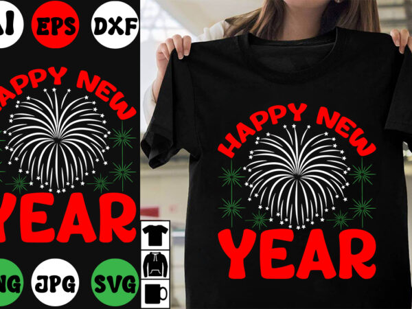 Happy new year svg cut file ,happy new year t-shirt design ,happy new year vector design , new year design .