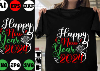 Happy New Year 2024 SVG Cut File ,Happy New Year 2024 T-shirt Design ,Happy New Year 2024 Vector Design , New Year Design .